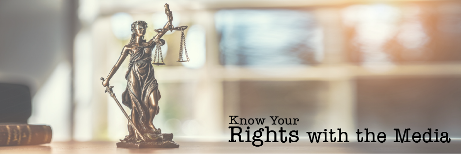Know your rights with the Media