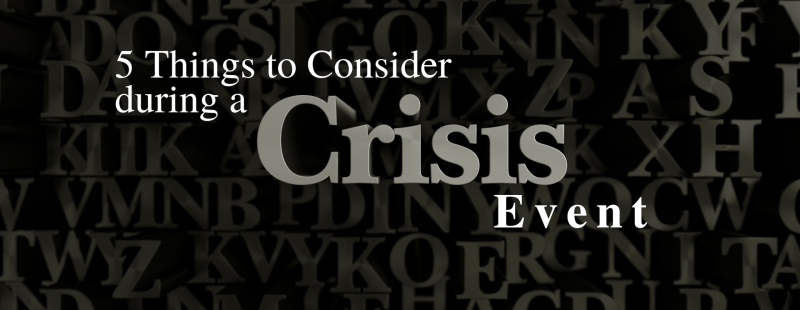 5 Things to Consider During a Crisis Event